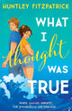 Book cover of: What I Thought Was True. By: Huntley Fitzpatrick