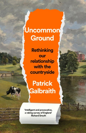 Uncommon Ground, Rethinking Our Relationship with the Countryside