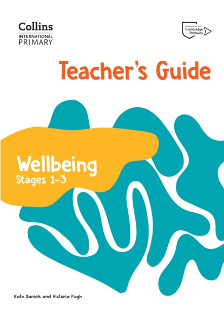 Book cover of: International Primary Wellbeing Teacher's Guide: Stages 1–3. By: Kate Daniels