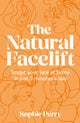 Natural Facelift, Sculpt Your Face at Home in Just 5 Minutes a Day 9780008654207 Sophie Perry