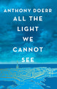 Book cover of: All the Light We Cannot See. By: Anthony Doerr