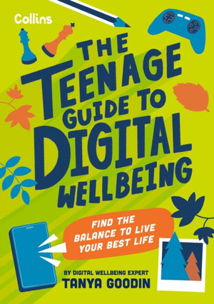 Teenage Guide to Digital Wellbeing, Learn Healthy Tech Habits, Overcome Online Distractions, and Stay Safe on the Internet with This Essential Guide for Teens