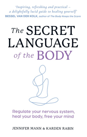 Secret Language of the Body, Regulate Your Nervous System, Heal Your Body, Free Your Mind