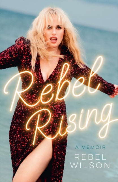 Book cover of: Rebel Rising. By: Rebel Wilson