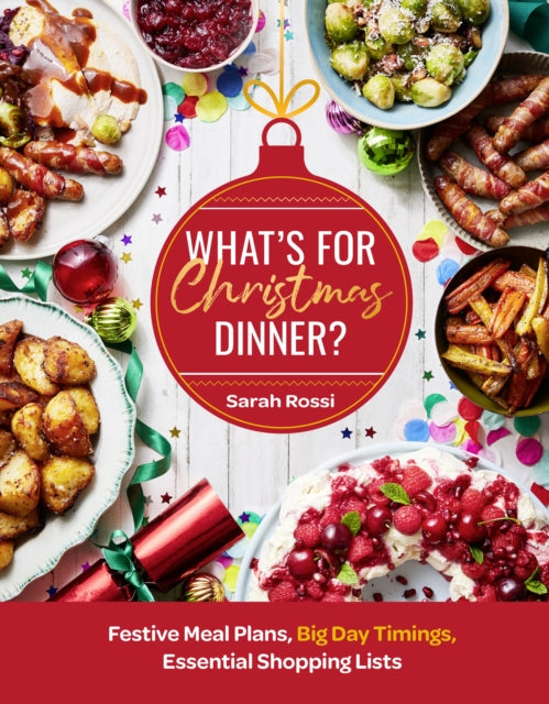 What’s For Christmas Dinner?, Festive Meal Plans, Big-Day Timings, Essential Shopping Lists 9780008685591 Sarah Rossi