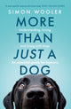 More Than Just a Dog, Understanding, Loving and Living with Dogs. an Essential Guide for Humans. 9780008707484 Simon Wooler