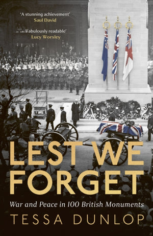 Lest We Forget, War and Peace in 100 British Monuments