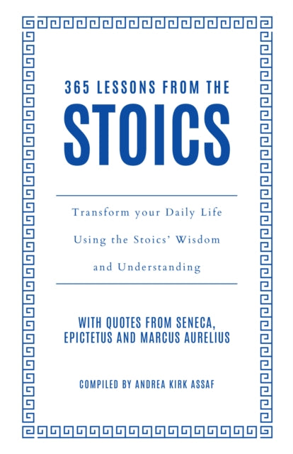 Book cover of: 365 Lessons from the Stoics. By: Andrea Kirk Assaf