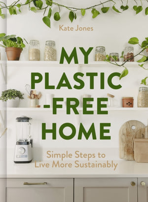 My Plastic-Free Home, Simple Steps to Live More Sustainably