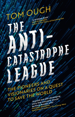 Anti-Catastrophe League, The Pioneers and Visionaries on a Quest to Save the World