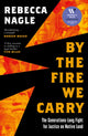 Book cover of: By the Fire We Carry. By: Rebecca Nagle