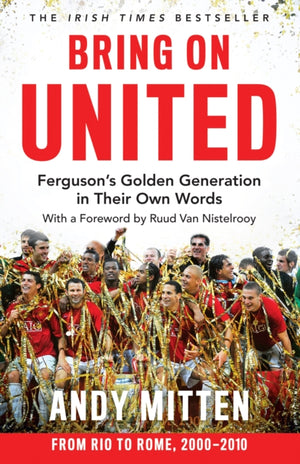 Bring on United, Ferguson’S Golden Generation in Their Own Words