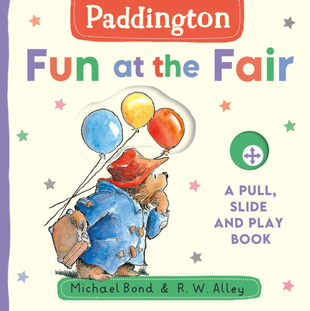 Paddington: Fun at the Fair, A Pull, Slide and Play Book 9780008726904 Michael Bond