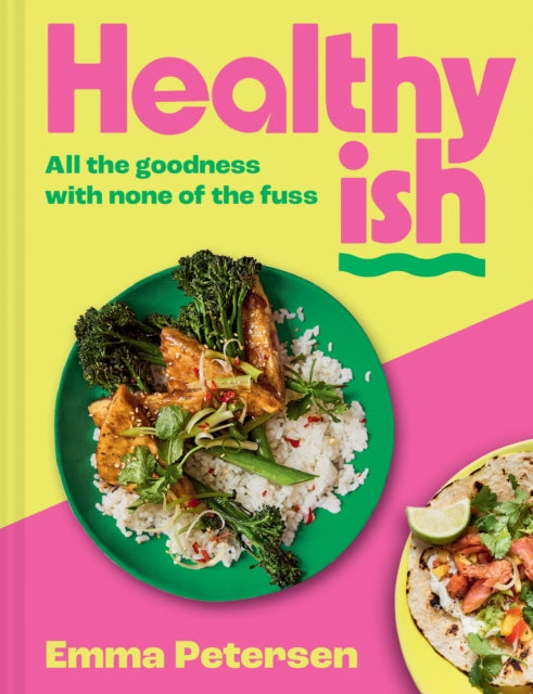 Healthyish, All the Goodness with None of the Fuss 9780008730567 Emma Petersen
