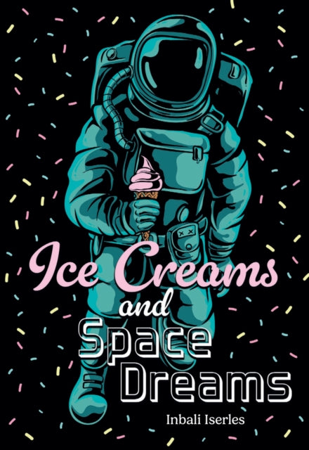Book cover of: Ice Creams and Space Dreams. By: Collins Big Collins Big Cat