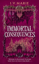 Book cover of: Immortal Consequences. By: I. V. Marie