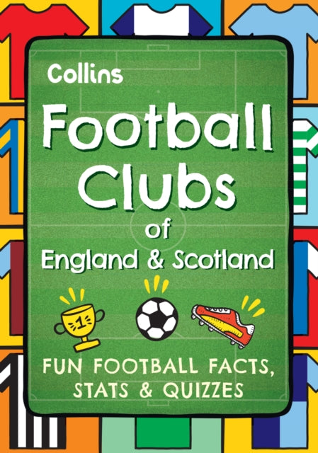 Football Clubs of England and Scotland, Fun Football Facts, Stats & Quizzes 9780008751821 Collins Kids