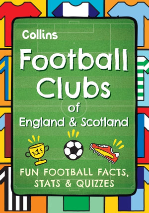 Football Clubs of England and Scotland, Fun Football Facts, Stats & Quizzes
