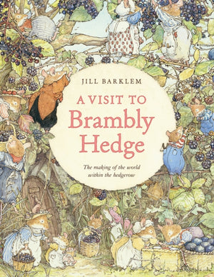 Visit to Brambly Hedge, Imagining the World within the Hedgerow