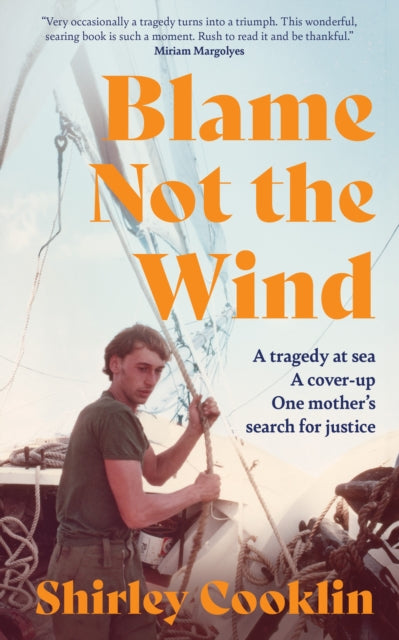 Blame Not the Wind, A Tragedy at Sea. a Cover-Up. One Mother’s Search for Justice. 9780008767662 Shirley Cooklin