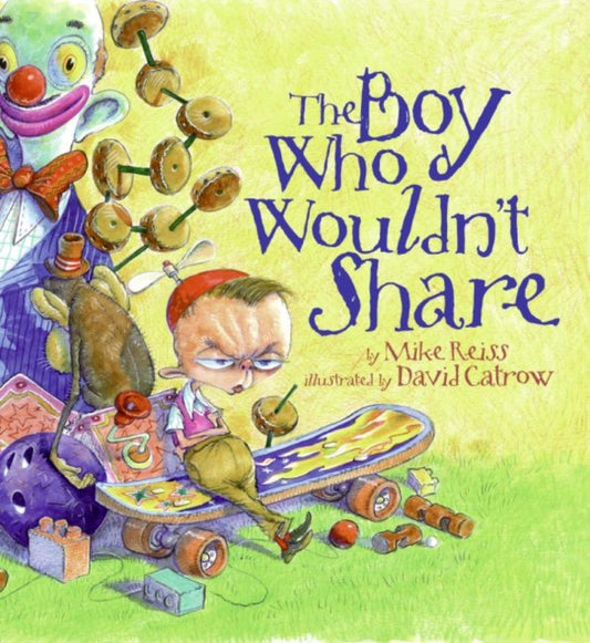Book cover of: Boy Who Wouldn't Share. By: Mike Reiss