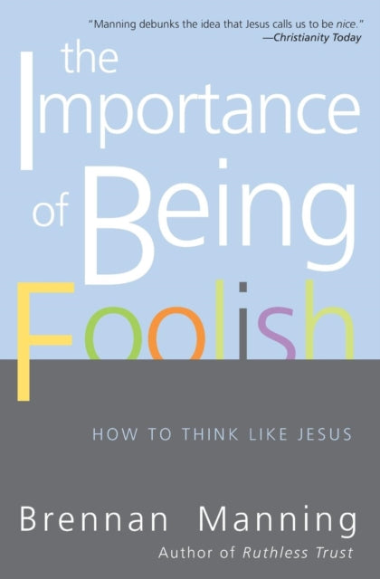 Book cover of: Importance Of Being Foolish. By: Brennan Manning