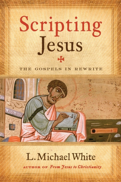 Book cover of: Scripting Jesus. By: L. Michael White