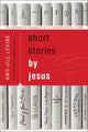 Book cover of: Short Stories by Jesus. By: Amy-Jill Levine