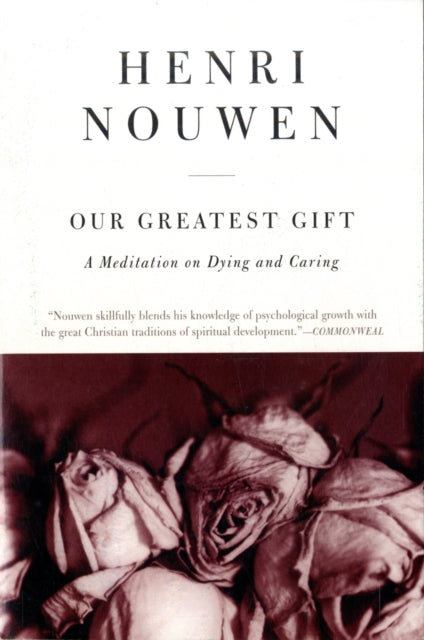 Book cover of: Our Greatest Gift. By: Henri J. M. Nouwen