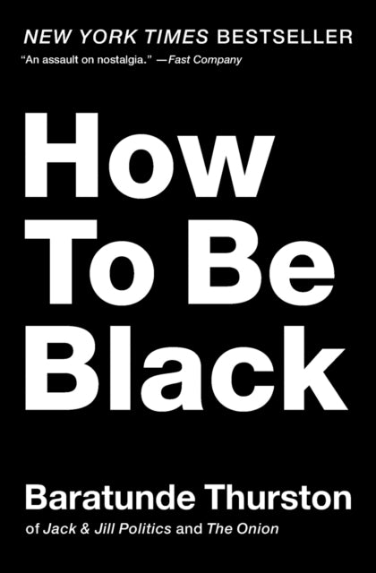 Book cover of: How to Be Black. By: Baratunde Thurston