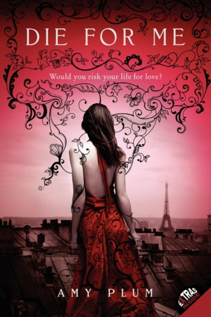 Book cover of: Die for Me. By: Amy Plum