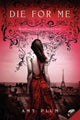Book cover of: Die for Me. By: Amy Plum