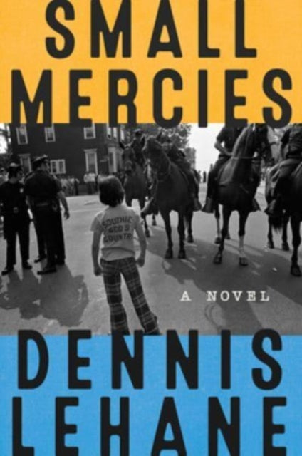 Book cover of: Small Mercies. By: Dennis Lehane