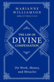Law of Divine Compensation, On Work, Money, and Miracles 9780062205421 Marianne Williamson