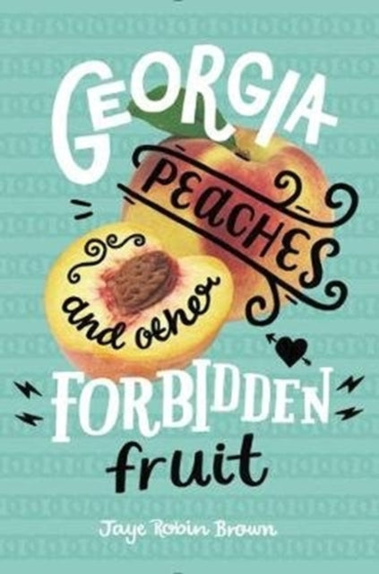 Book cover of: Georgia Peaches and Other Forbidden Fruit. By: Jaye Robin Brown