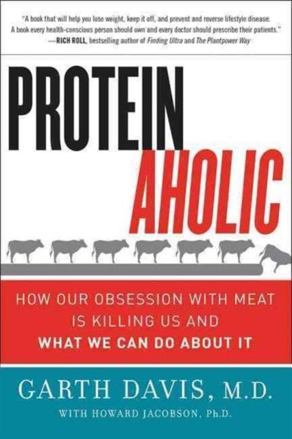 Book cover of: Proteinaholic. By: Garth Davis M.D.