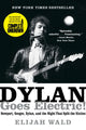 Dylan Goes Electric!, Newport, Seeger, Dylan, and the Night That Split the Sixties 9780062366696 Elijah Wald