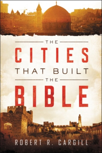 Book cover of: Cities That Built The Bible. By: Dr. Robert Cargill