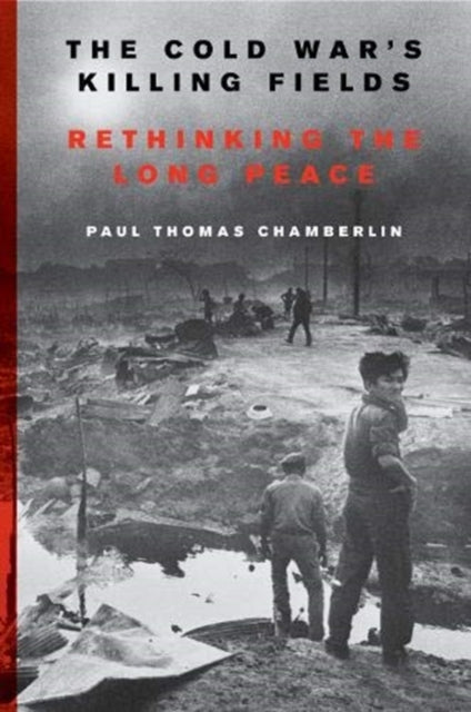 Book cover of: Cold War's Killing Fields. By: Paul Thomas Chamberlin