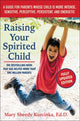 Raising Your Spirited Child, Third Edition, A Guide for Parents Whose Child Is More Intense, Sensitive, Perceptive, Persistent, and Energetic 9780062403063 Mary Sheedy Kurcinka