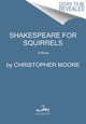 Book cover of: Shakespeare for Squirrels. By: Christopher Moore