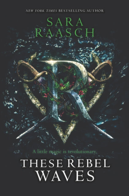 Book cover of: These Rebel Waves. By: Sara Raasch