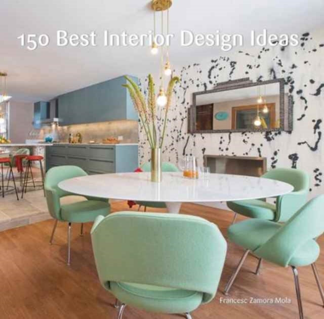 Book cover of: 150 Best Interior Design Ideas. By: Francesc Zamora