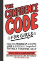 Confidence Code for Girls, Taking Risks, Messing Up, and Becoming Your Amazingly Imperfect, Totally Powerful Self 9780062796981 Katty Kay