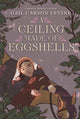 Book cover of: Ceiling Made of Eggshells. By: Gail Carson Levine