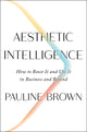 Book cover of: Aesthetic Intelligence. By: Pauline Brown