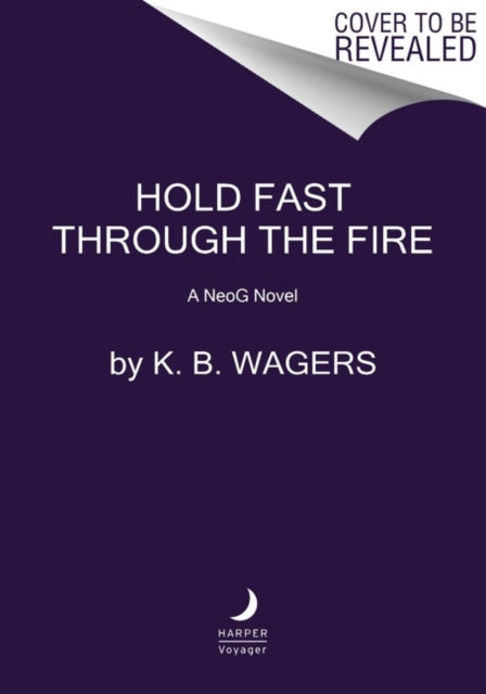 Book cover of: Hold Fast Through the Fire. By: K. B. Wagers