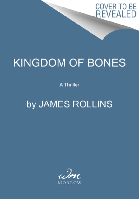 Book cover of: Kingdom of Bones. By: James Rollins