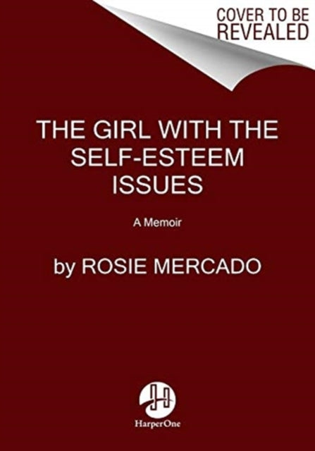 Book cover of: Girl with the Self-Esteem Issues. By: Rosie Mercado