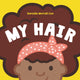 Book cover of: My Hair. By: Danielle Murrell Cox